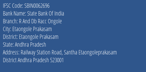 State Bank Of India R And Db Racc Ongole Branch Etaongole Prakasam IFSC Code SBIN0062696