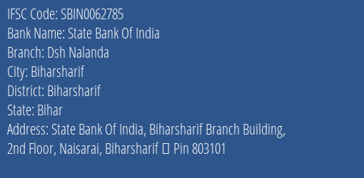 State Bank Of India Dsh Nalanda Branch, Branch Code 062785 & IFSC Code Sbin0062785