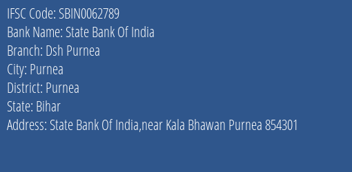 State Bank Of India Dsh Purnea Branch Purnea IFSC Code SBIN0062789