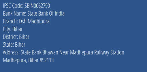 State Bank Of India Dsh Madhipura Branch Bihar IFSC Code SBIN0062790