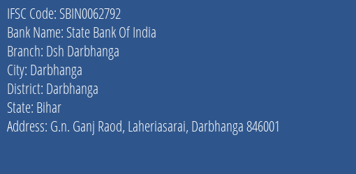 State Bank Of India Dsh Darbhanga Branch Darbhanga IFSC Code SBIN0062792