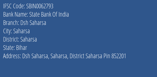 State Bank Of India Dsh Saharsa Branch Saharsa IFSC Code SBIN0062793