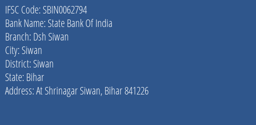 State Bank Of India Dsh Siwan Branch Siwan IFSC Code SBIN0062794