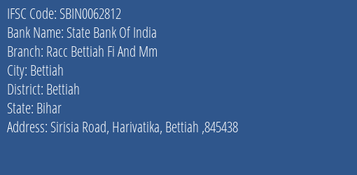 State Bank Of India Racc Bettiah Fi And Mm Branch, Branch Code 062812 & IFSC Code Sbin0062812