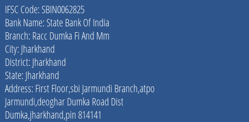 State Bank Of India Racc Dumka Fi And Mm Branch Jharkhand IFSC Code SBIN0062825