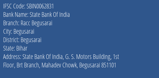 State Bank Of India Racc Begusarai Branch Begusarai IFSC Code SBIN0062831
