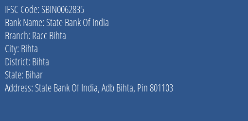 State Bank Of India Racc Bihta Branch Bihta IFSC Code SBIN0062835
