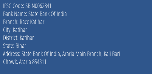 State Bank Of India Racc Katihar Branch Katihar IFSC Code SBIN0062841