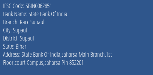 State Bank Of India Racc Supaul Branch Supaul IFSC Code SBIN0062851