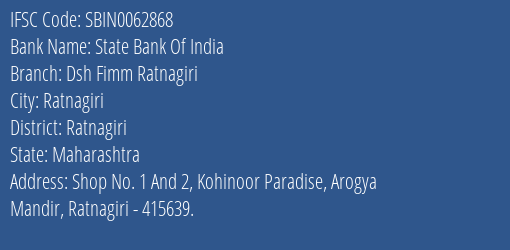 State Bank Of India Dsh Fimm Ratnagiri Branch Ratnagiri IFSC Code SBIN0062868