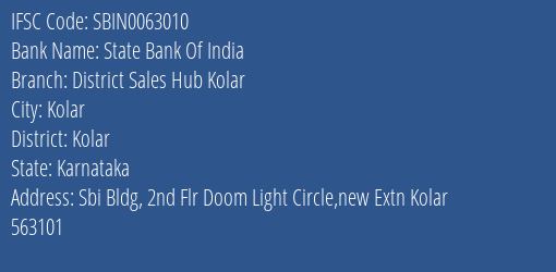 State Bank Of India District Sales Hub Kolar Branch Kolar IFSC Code SBIN0063010