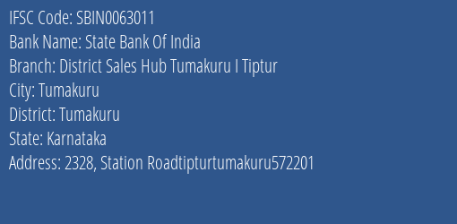 State Bank Of India District Sales Hub Tumakuru I Tiptur Branch Tumakuru IFSC Code SBIN0063011