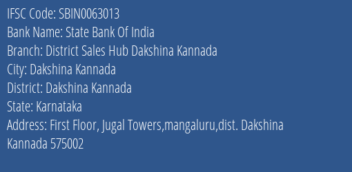 State Bank Of India District Sales Hub Dakshina Kannada Branch Dakshina Kannada IFSC Code SBIN0063013