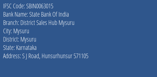 State Bank Of India District Sales Hub Mysuru Branch Mysuru IFSC Code SBIN0063015