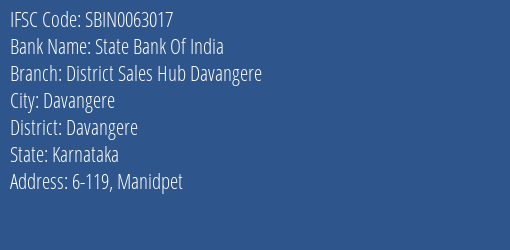 State Bank Of India District Sales Hub Davangere Branch Davangere IFSC Code SBIN0063017