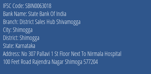 State Bank Of India District Sales Hub Shivamogga Branch Shimogga IFSC Code SBIN0063018