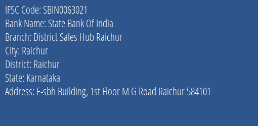 State Bank Of India District Sales Hub Raichur Branch Raichur IFSC Code SBIN0063021