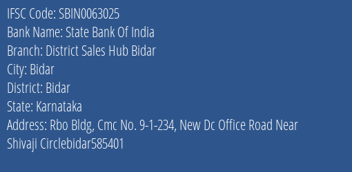 State Bank Of India District Sales Hub Bidar Branch Bidar IFSC Code SBIN0063025