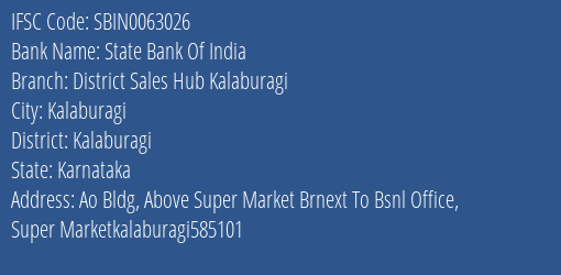 State Bank Of India District Sales Hub Kalaburagi Branch Kalaburagi IFSC Code SBIN0063026