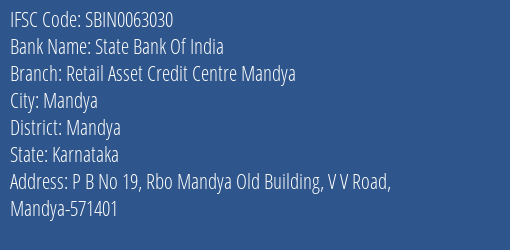 State Bank Of India Retail Asset Credit Centre Mandya Branch Mandya IFSC Code SBIN0063030