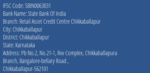 State Bank Of India Retail Asset Credit Centre Chikkaballapur Branch Chikkaballapur IFSC Code SBIN0063031