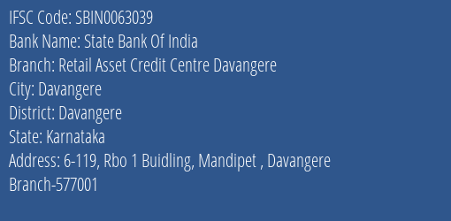 State Bank Of India Retail Asset Credit Centre Davangere Branch Davangere IFSC Code SBIN0063039