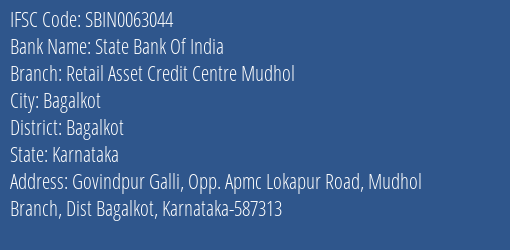 State Bank Of India Retail Asset Credit Centre Mudhol Branch Bagalkot IFSC Code SBIN0063044