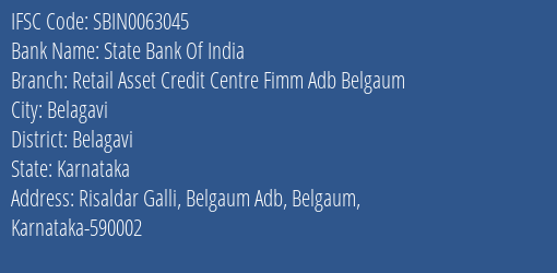 State Bank Of India Retail Asset Credit Centre Fimm Adb Belgaum Branch Belagavi IFSC Code SBIN0063045