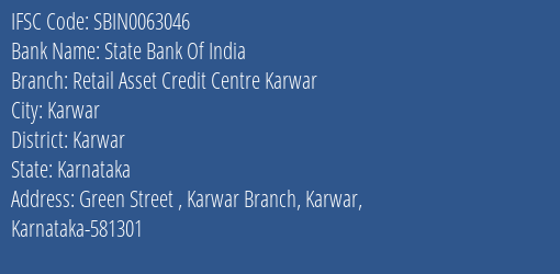 State Bank Of India Retail Asset Credit Centre Karwar Branch Karwar IFSC Code SBIN0063046