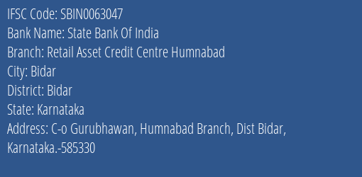 State Bank Of India Retail Asset Credit Centre Humnabad Branch Bidar IFSC Code SBIN0063047