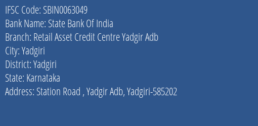 State Bank Of India Retail Asset Credit Centre Yadgir Adb Branch, Branch Code 063049 & IFSC Code Sbin0063049