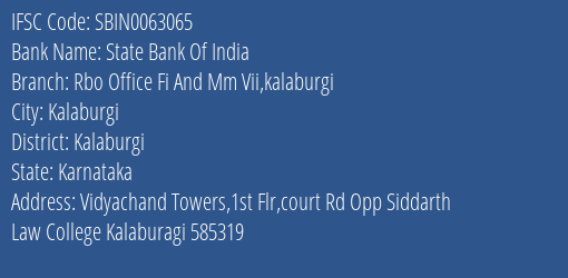 State Bank Of India Rbo Office Fi And Mm Vii Kalaburgi Branch Kalaburgi IFSC Code SBIN0063065