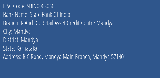 State Bank Of India R And Db Retail Asset Credit Centre Mandya Branch Mandya IFSC Code SBIN0063066