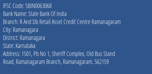 State Bank Of India R And Db Retail Asset Credit Centre Ramanagaram Branch Ramanagara IFSC Code SBIN0063068