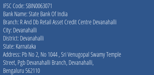 State Bank Of India R And Db Retail Asset Credit Centre Devanahalli Branch Devanahalli IFSC Code SBIN0063071