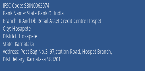 State Bank Of India R And Db Retail Asset Credit Centre Hospet Branch Hosapete IFSC Code SBIN0063074