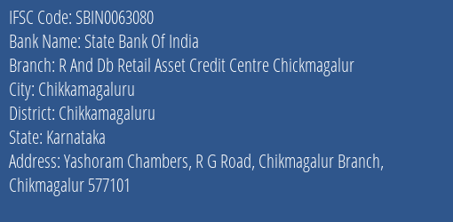 State Bank Of India R And Db Retail Asset Credit Centre Chickmagalur Branch Chikkamagaluru IFSC Code SBIN0063080