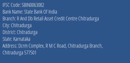 State Bank Of India R And Db Retail Asset Credit Centre Chitradurga Branch Chitradurga IFSC Code SBIN0063082