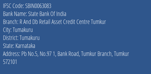 State Bank Of India R And Db Retail Asset Credit Centre Tumkur Branch Tumakuru IFSC Code SBIN0063083