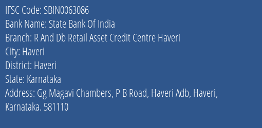 State Bank Of India R And Db Retail Asset Credit Centre Haveri Branch Haveri IFSC Code SBIN0063086