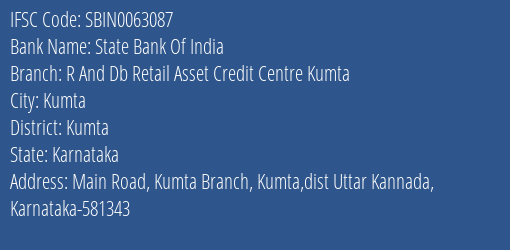 State Bank Of India R And Db Retail Asset Credit Centre Kumta Branch Kumta IFSC Code SBIN0063087