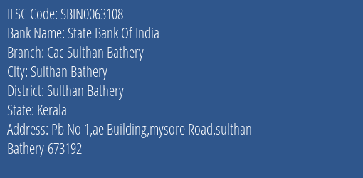 State Bank Of India Cac Sulthan Bathery Branch Sulthan Bathery IFSC Code SBIN0063108