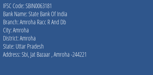 State Bank Of India Amroha Racc R And Db Branch Amroha IFSC Code SBIN0063181