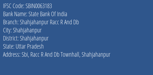 State Bank Of India Shahjahanpur Racc R And Db Branch Shahjahanpur IFSC Code SBIN0063183