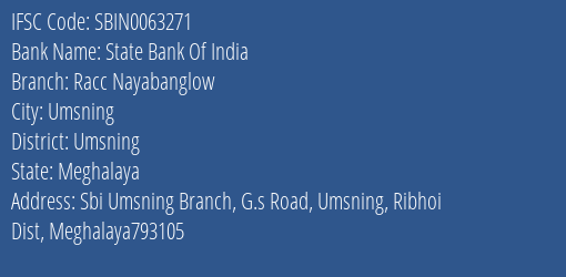 State Bank Of India Racc Nayabanglow Branch Umsning IFSC Code SBIN0063271