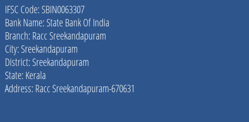 State Bank Of India Racc Sreekandapuram Branch Sreekandapuram IFSC Code SBIN0063307