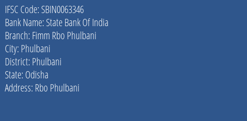 State Bank Of India Fimm Rbo Phulbani Branch Phulbani IFSC Code SBIN0063346