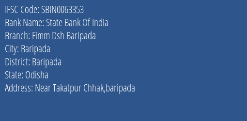 State Bank Of India Fimm Dsh Baripada Branch Baripada IFSC Code SBIN0063353