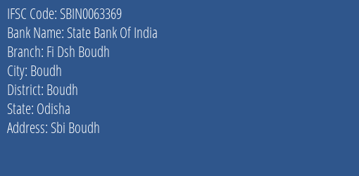 State Bank Of India Fi Dsh Boudh Branch Boudh IFSC Code SBIN0063369