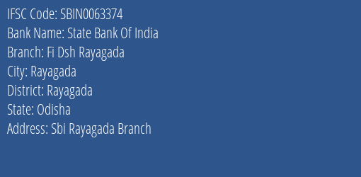 State Bank Of India Fi Dsh Rayagada Branch Rayagada IFSC Code SBIN0063374